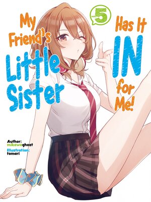 cover image of My Friend's Little Sister Has It In for Me!, Volume 5